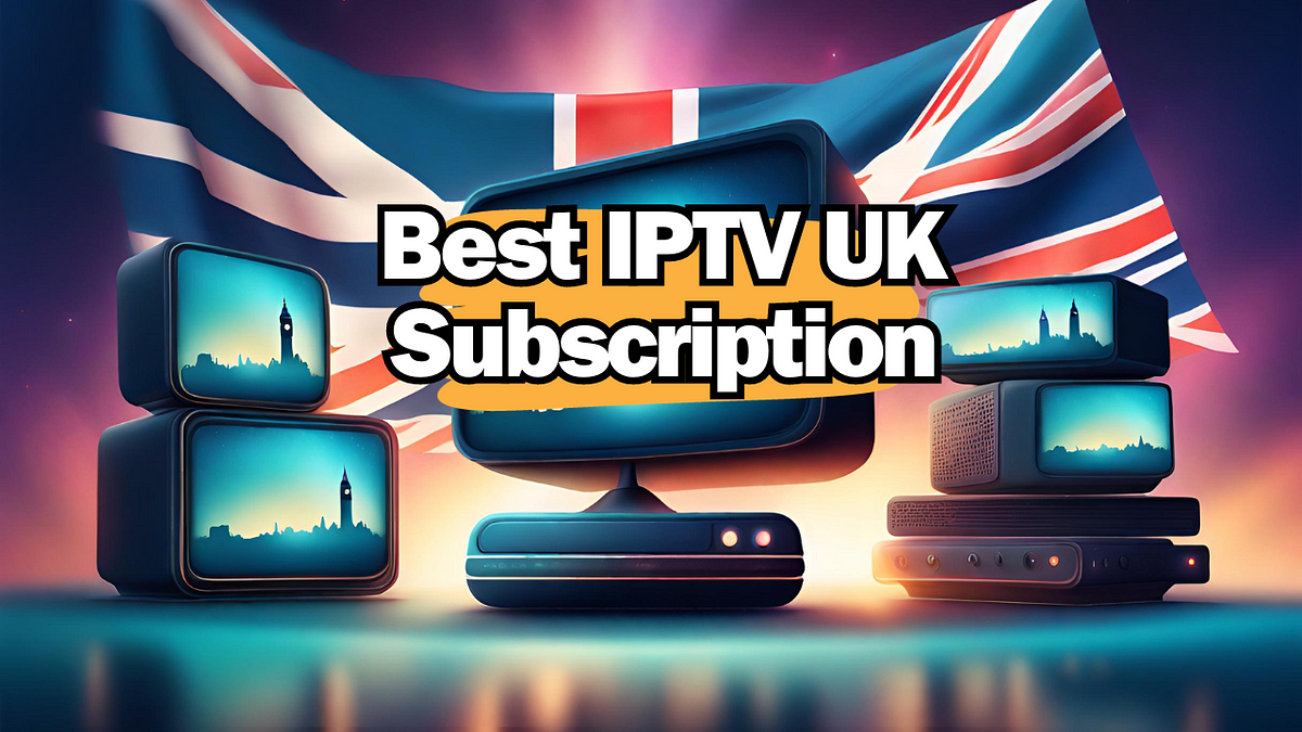 Buy IPTV UK: Your Complete Guide in 2025